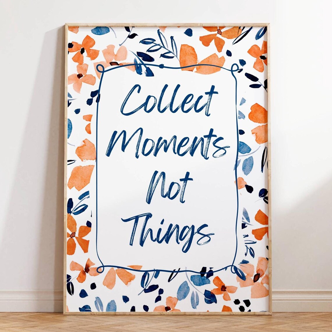 Collect Moments Not Things Orange Blue Floral Watercolor Poster