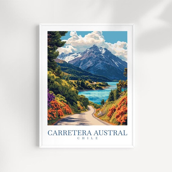 Carretera Austral Chile Patagonia Road Lake Mountain Travel Poster