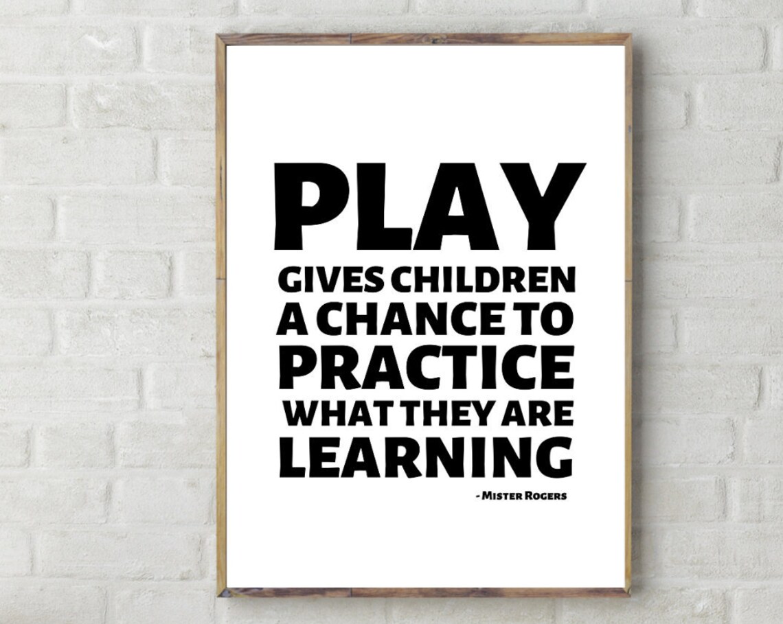 Play Gives Children a Chance to Practice Mister Rogers Quote Poster
