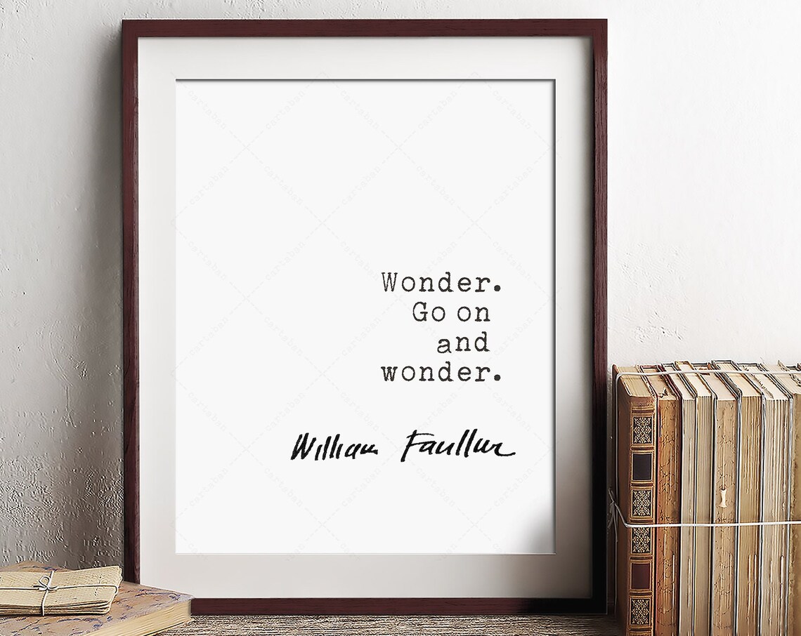 William Faulkner Wonder Go On and Wonder Literary Quote Poster Print