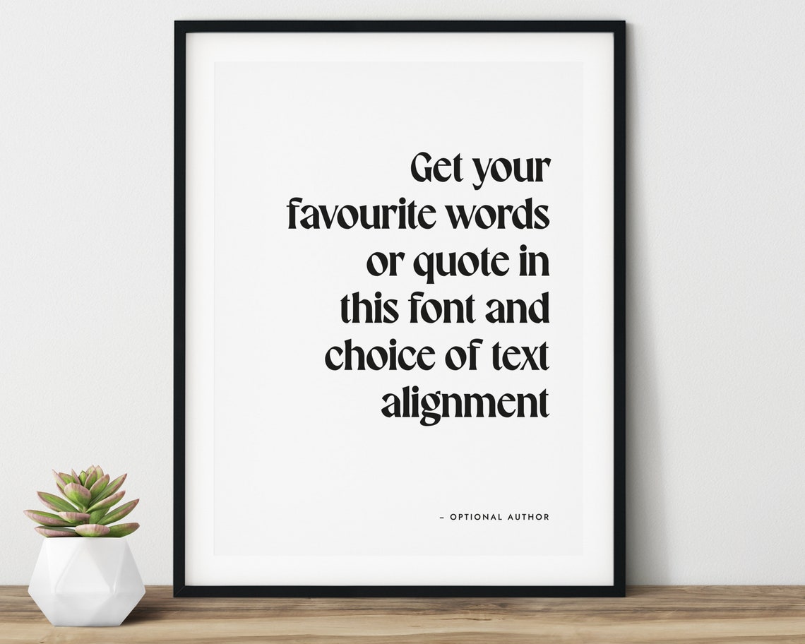 Get Your Favourite Words Quote Classic Serif Font Alignment Poster