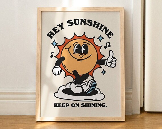 Hey Sunshine Keep On Shining Colorful Sun Mascot Retro Quote Poster
