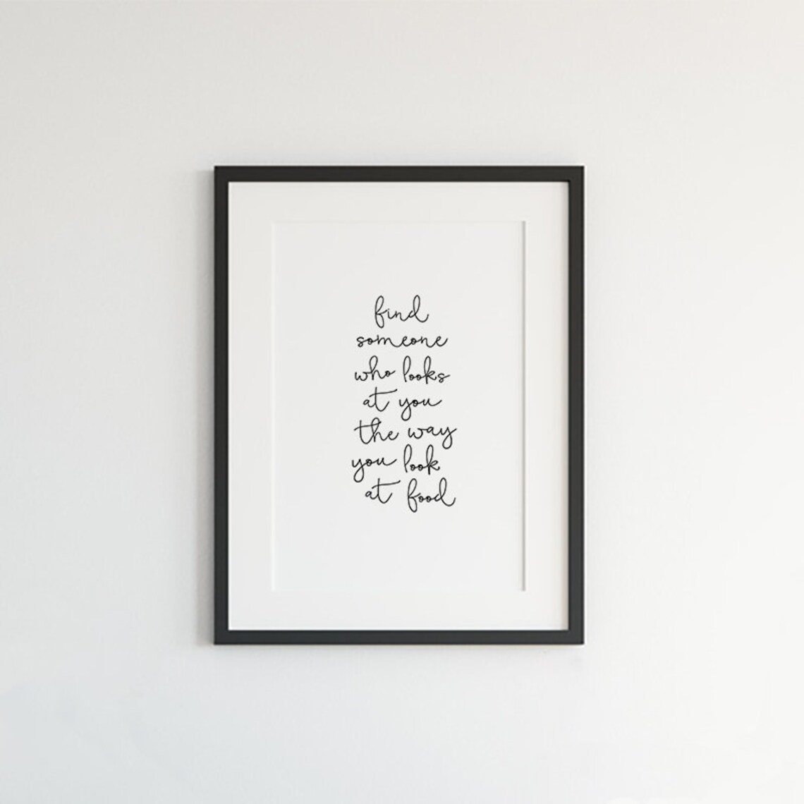 Find Someone Who Looks at You Funny Food Lover Quote Kitchen Poster