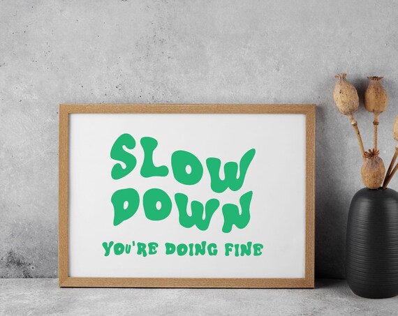 Slow Down You Are Doing Fine Green Retro Typography Wall Art