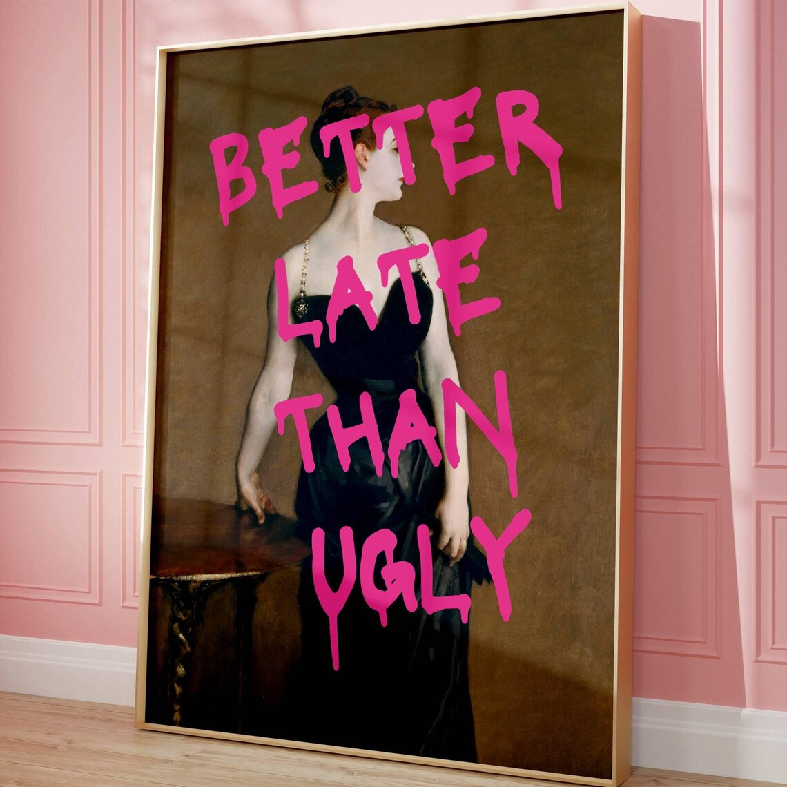 Better Late Than Ugly Madame X Sargent Altered Classic Portrait Poster