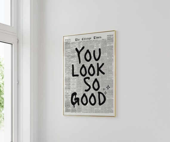 You Look So Good Black And White Retro Newspaper Print Trendy Wall Art Prints Prints Bedroom Wall Decor Bathroom Prints Wall Cute
