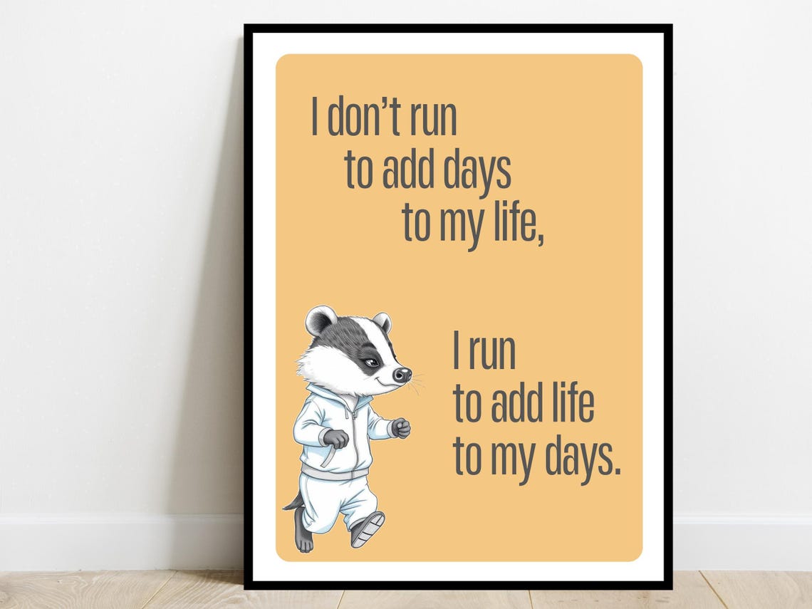 I Run to Add Life to My Days Badger Running Motivation Poster