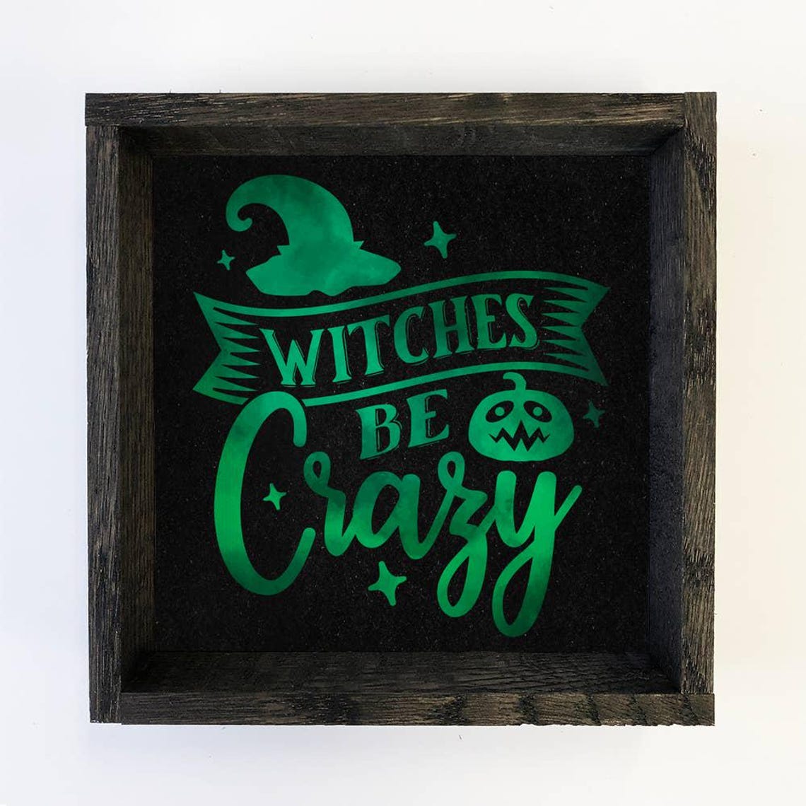 Witches Be Crazy Funny Green Lettering Halloween Sign Poster