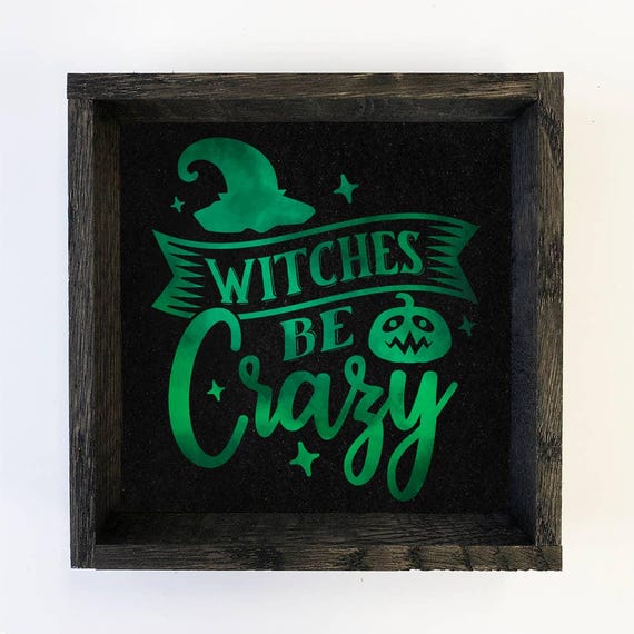Witches Be Crazy Funny Halloween Sign Cute Holiday