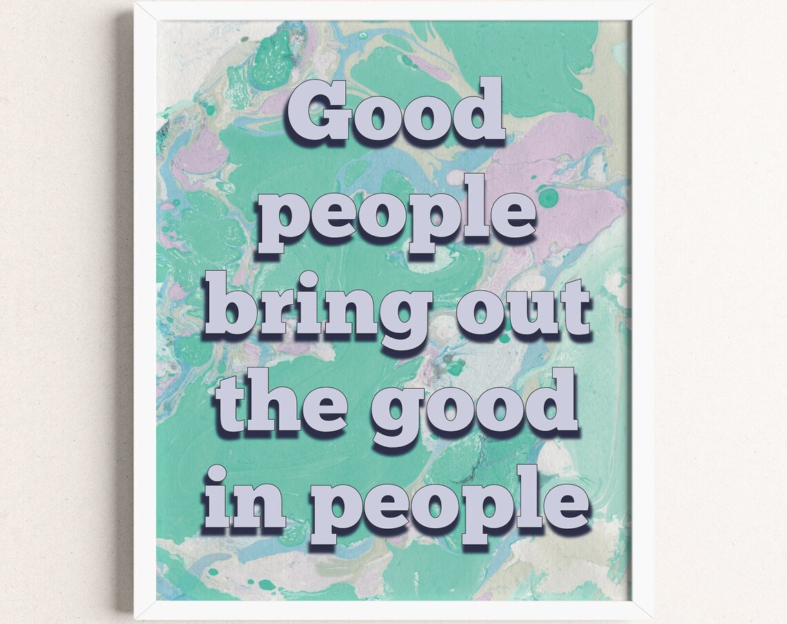 Good People Bring Out The Good In People Teal Marble Quote Poster