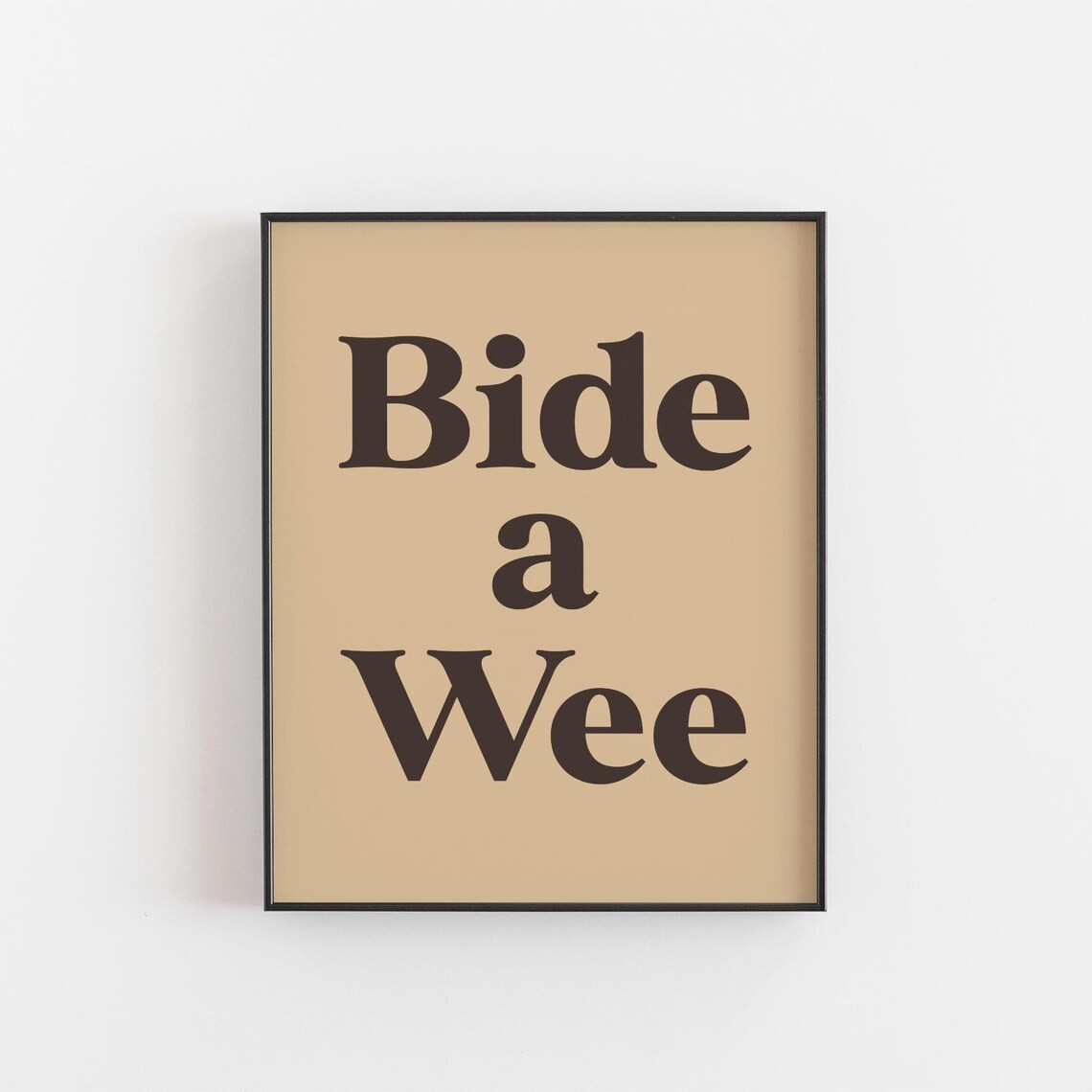 Bide A Wee Scottish Quote Poster, Warm Neutral Decor