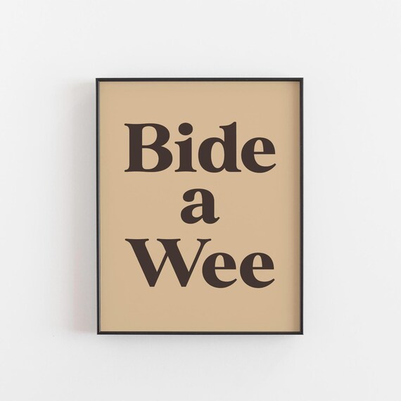 Bide A Wee Scottish Quote Poster, Warm Neutral Decor