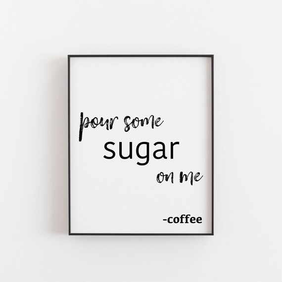 Pour Some Sugar On Me Coffee Typography Art Print