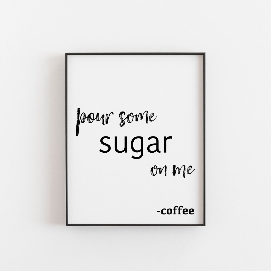Pour Some Sugar On Me Coffee Typography Art Print