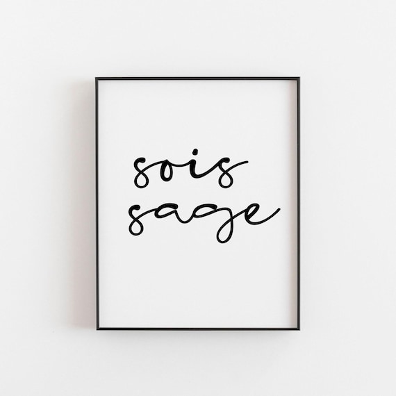 French Art Sois Sage Print Encouragement Wall A Reminder To Make Wise Choices And Be Positive Great For Bedroom Or Living Room