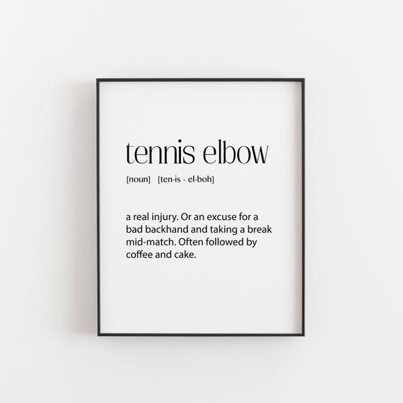 Tennis Elbow Definition Print Funny Player Gift Bad Backhand Humor Retired Match Midcoffee Break Court Decor Or Clubhouse Art