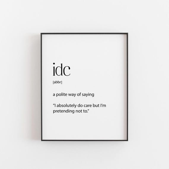 Idc Definition Funny Gift for Her, Quote Poster