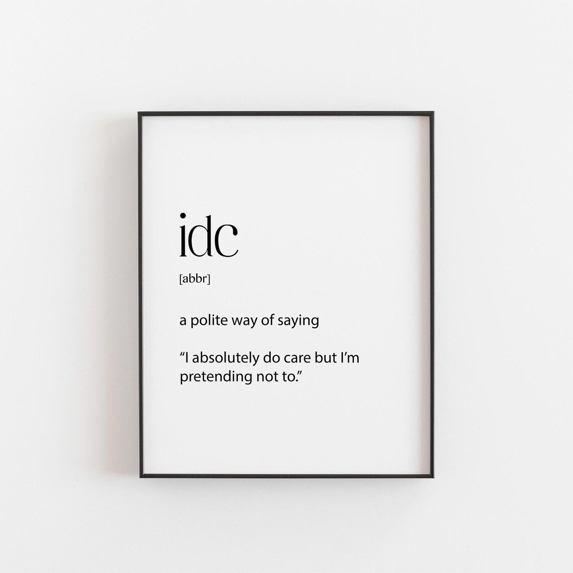 Idc Definition Funny Gift for Her, Quote Poster