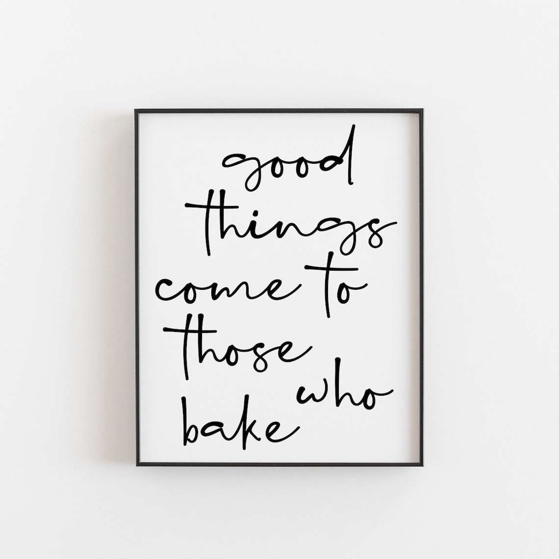 Good Things Come to Those Who Bake Quote Art Print