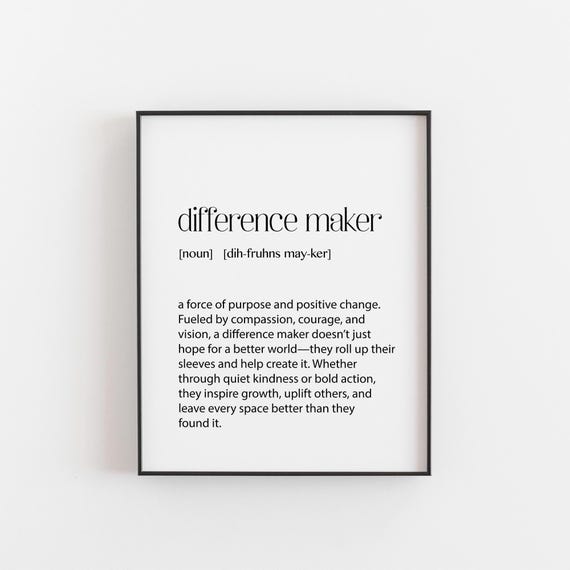 Difference Maker Print Uplifting Definition Art Motivational Wall Decor Gift For Activists Teachers Kindness Quote Poster Mentor
