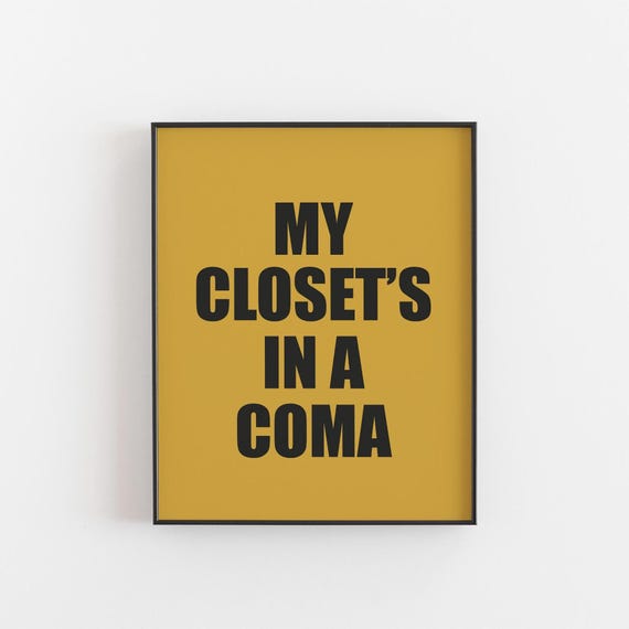 My Closets In A Coma, Funny Fashion Quote Poster