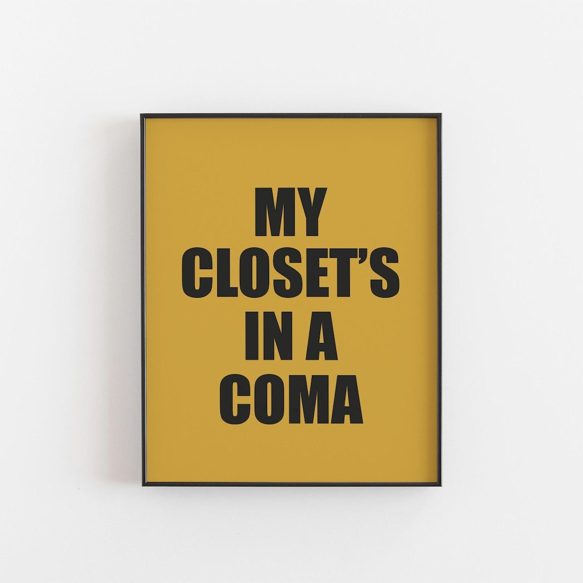My Closets In A Coma, Funny Fashion Quote Poster
