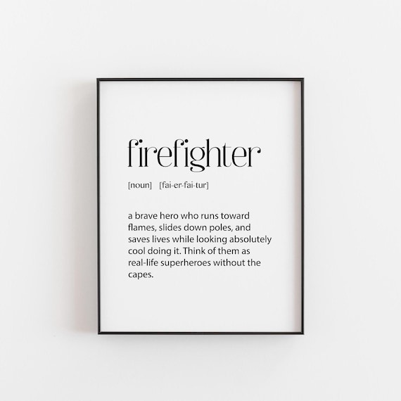 Firefighter Print Funny Firefighter Gift Firefighter Wall Art Unique Gift For Firemen Firefighter Decor Firefighter Appreciation