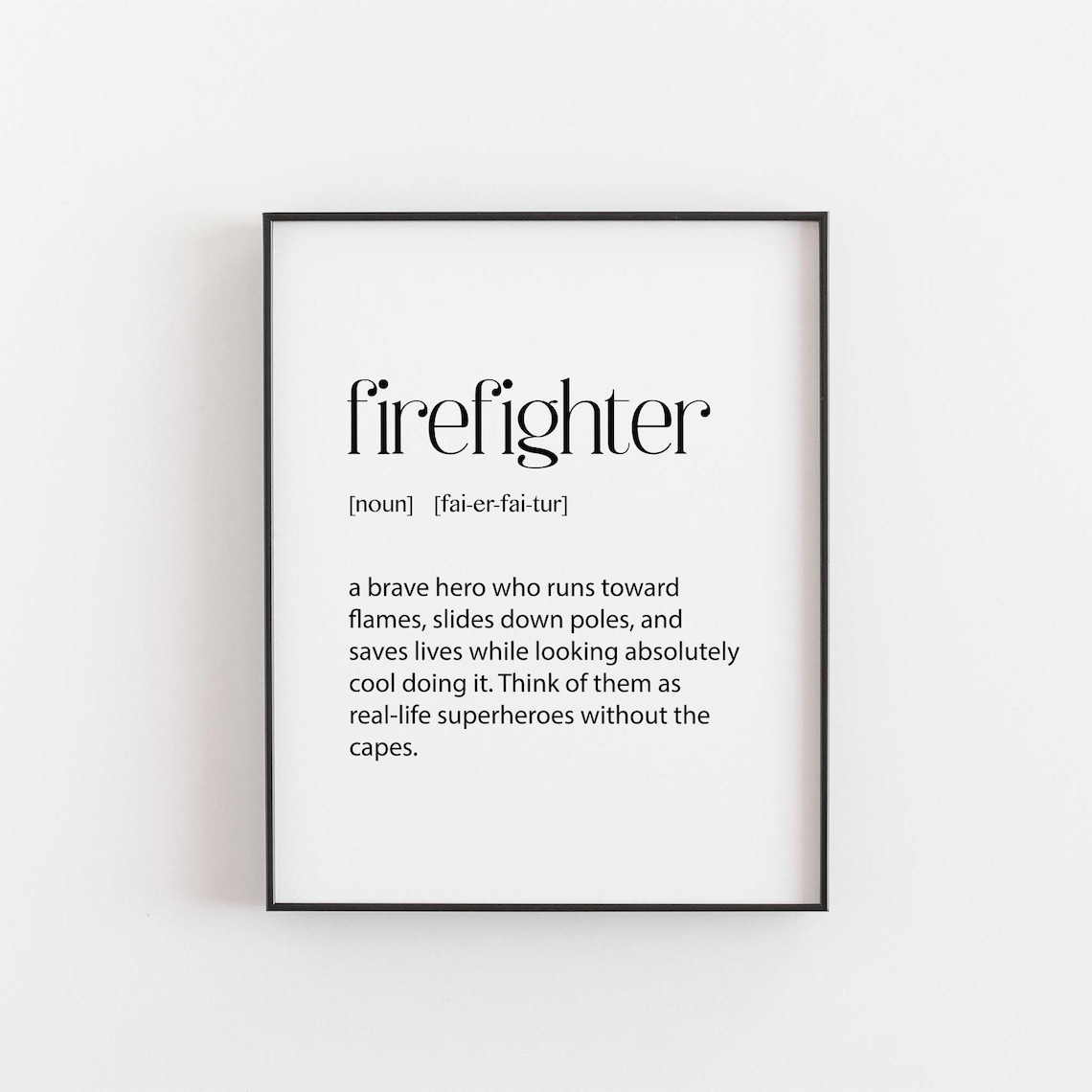Firefighter Print Funny Firefighter Gift Firefighter Wall Art Unique Gift For Firemen Firefighter Decor Firefighter Appreciation