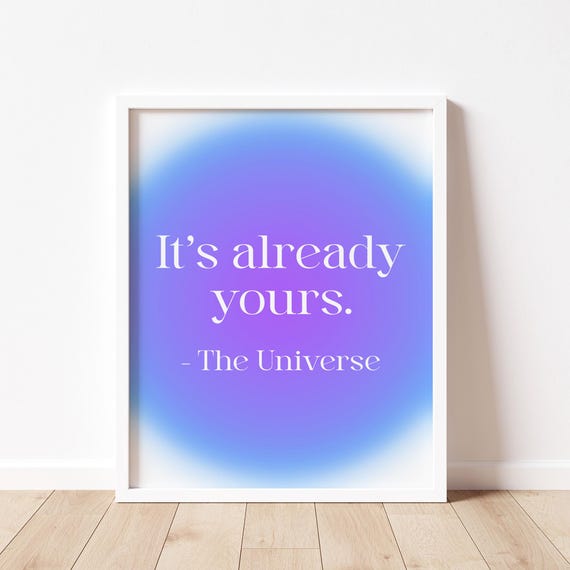 Its Already Yours Artwork Motivational Quotes Positive Affirmation Law Of Attraction Quote Aura Art Inspirational Art