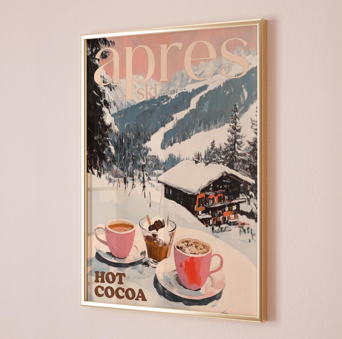 Apres Ski Hot Cocoa Cups Mountain Chalet Retro Travel Poster