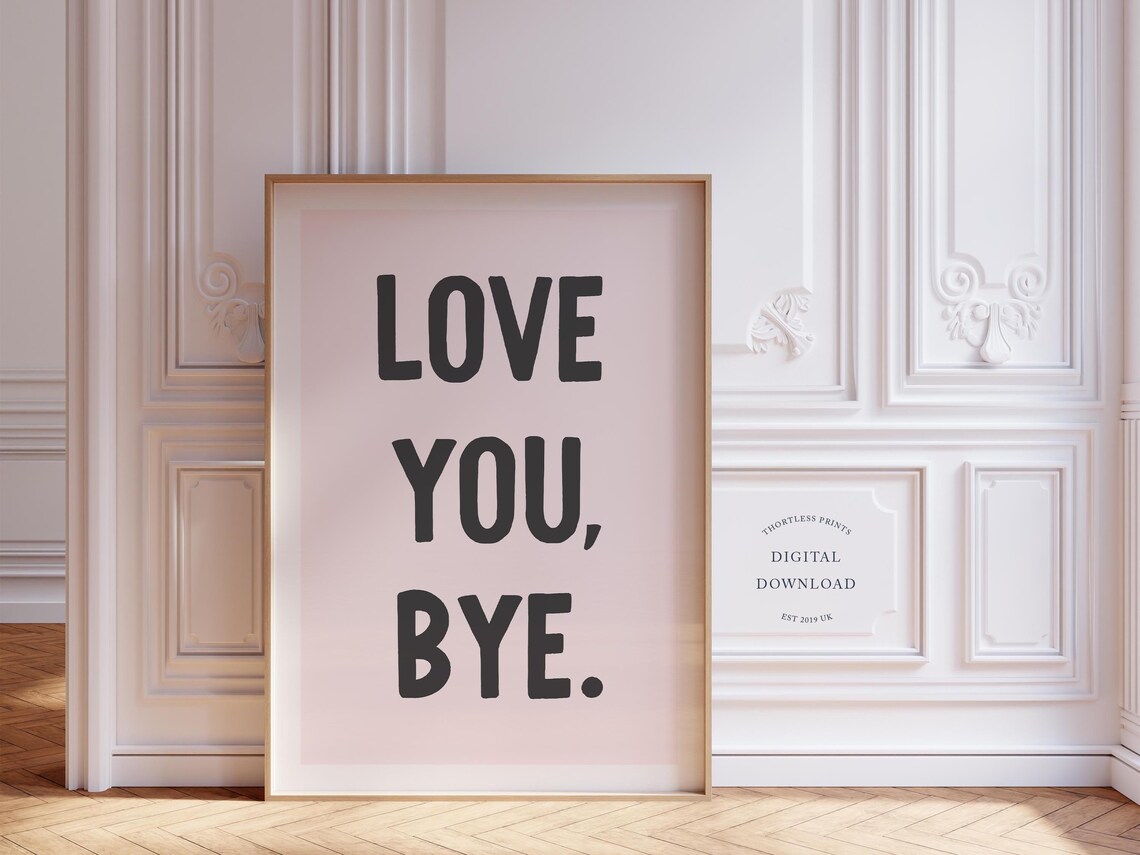 Love You Bye Print Funny Decor Pink And White Art Instant