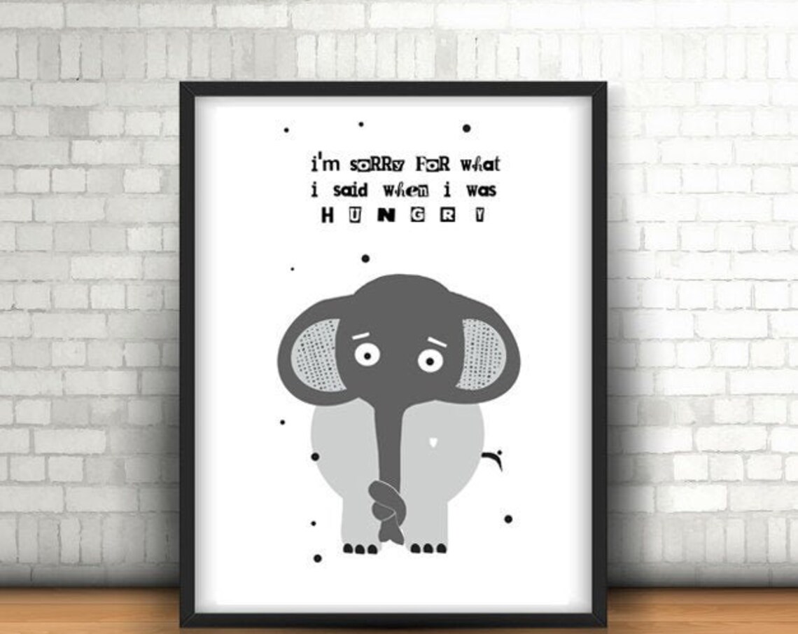 Funny Elephant Im Sorry For What I Said When I Was Hungry Poster