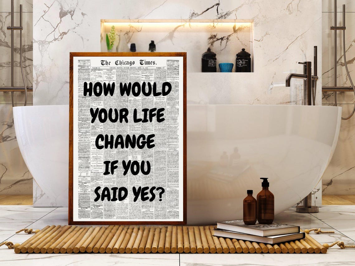 How Would Your Life Change If You Said Yes Black Quote Poster - Image 4