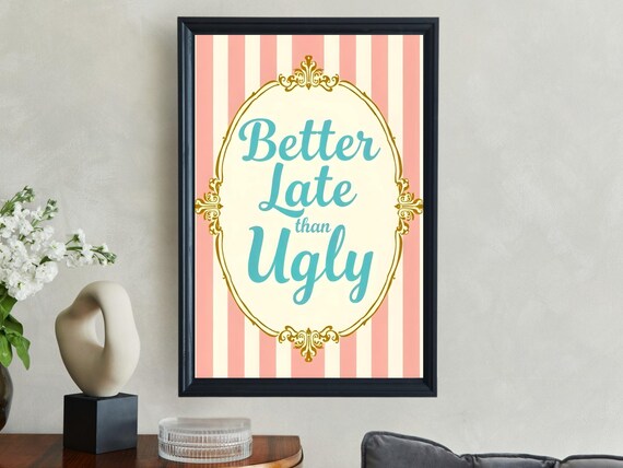 Better Late than Ugly Pink Striped Vintage Frame Quote Poster