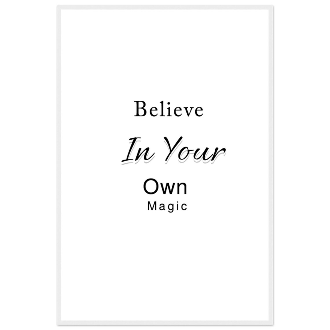 Believe In Your Own Magic Delicate Script Serif Quote Poster