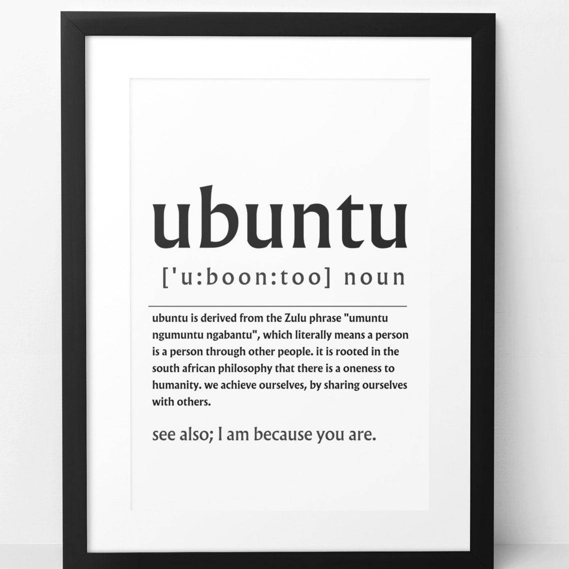 Ubuntu Zulu Philosophy Definition I Am Because You Are Poster - Image 7