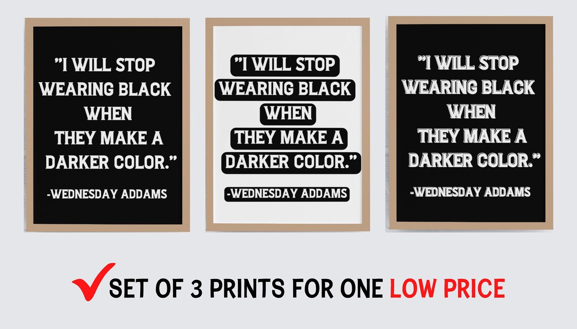 Wednesday Addams Quote I Will Stop Wearing Black Set Of 3 Goth Poster