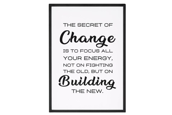 The Secret Of Change Focus Your Energy Inspirational Quote Poster