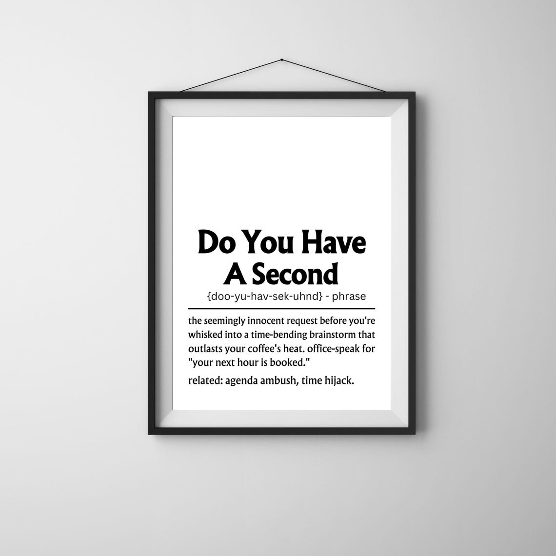 Do You Have A Second Funny Office Definition Sign Work Poster