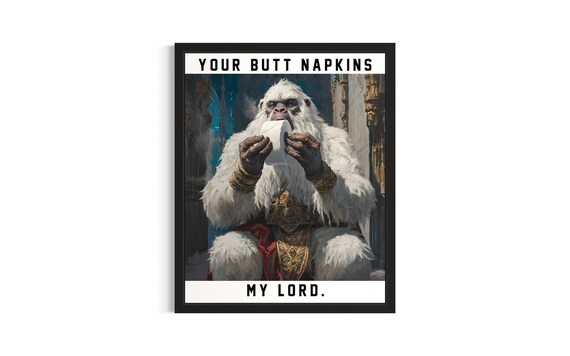 Your Butt Napkins My Lord Yeti Toilet Paper Funny Bathroom Art Poster