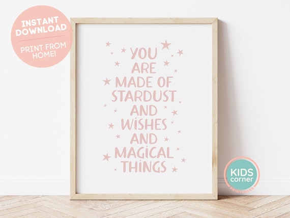 You Are Made Of Stardust And Wishes And Magical Things Poster