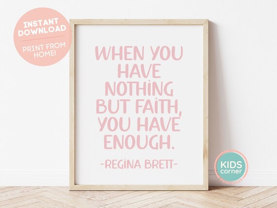 When You Have Nothing But Faith You Have Enough Print Regina Brett Quote Bedroom Wall Art Nursery