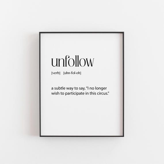 Unfollow Definition Print Sarcastic Social Media Art Detox Wall Decor Minimalist Humor Gift A5 To A3 Size Witty Office