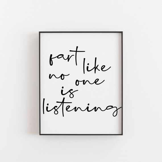Fart Like No One Is Listening Funny Quote Art Print