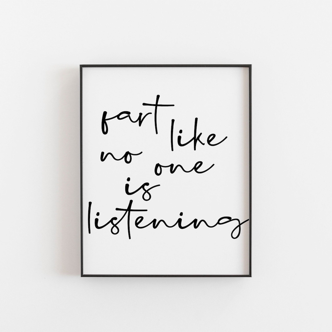 Fart Like No One Is Listening Funny Quote Art Print