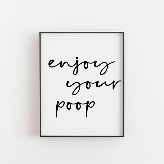 Enjoy Your Poop Typography Bathroom Wall Art Print