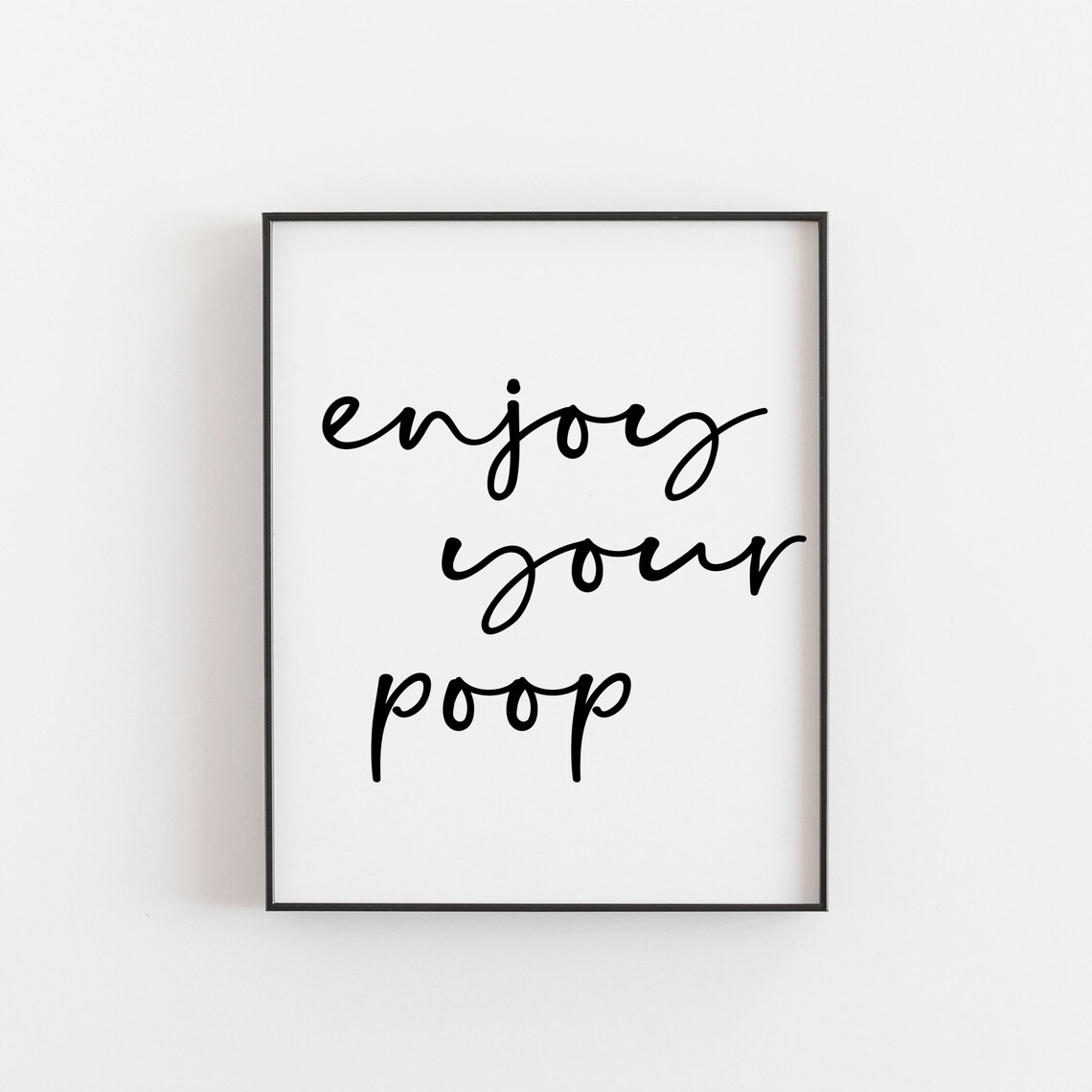 Enjoy Your Poop Typography Bathroom Wall Art Print