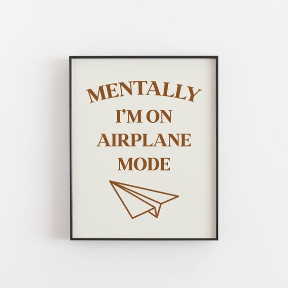 Mentally Im On Airplane Mode Print Funny Quote Wall Art Burnout Gift Relatable Poster Introvert Self Care