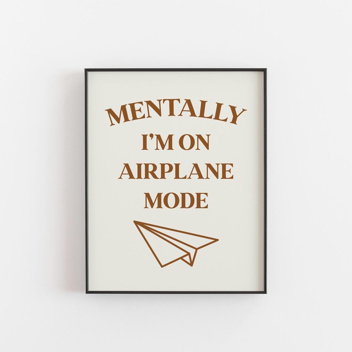Mentally Im On Airplane Mode Print Funny Quote Wall Art Burnout Gift Relatable Poster Introvert Self Care