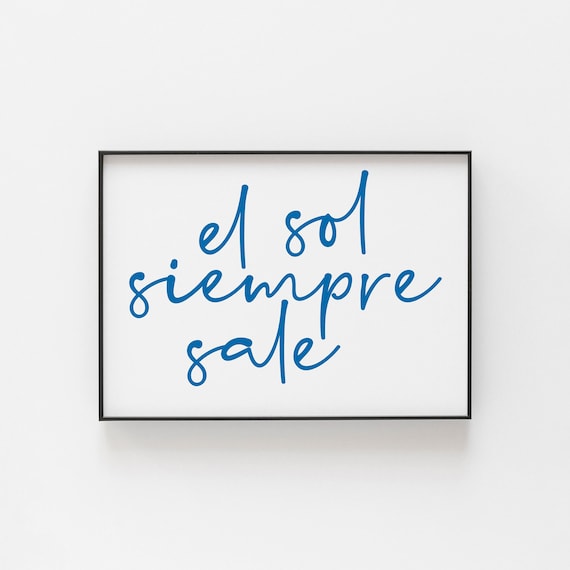 El Sol Simpre Sale Spanish Art The Sun Always Come Out Poster Wall Quote Life Spain
